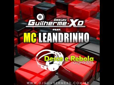 Deejay Guilherme XD Ft. Mc. Leandrinho - Desce e Rebola (Orginal Extended 2013)