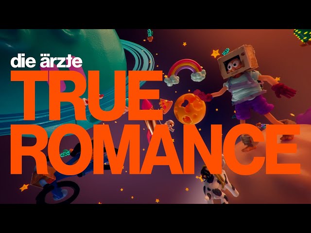 True Romance von Die Ärzte ((jetzt ansehen))