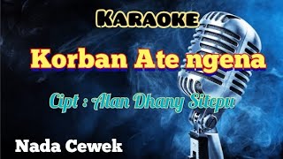 Download lagu KORBAN ATE NGENA | KARAOKE LAGU KARO | NADA CEWEK mp3