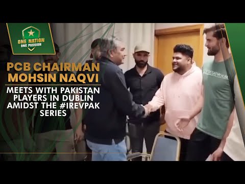 PCB Chairman Mohsin Naqvi meets with Pakistan players in Dublin amidst the 