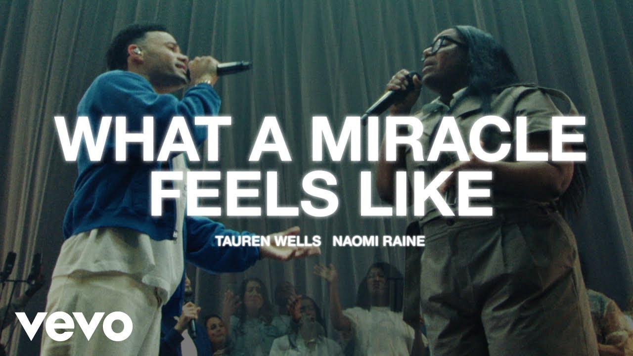 Tauren Wells - What A Miracle Feels Like ft. Naomi Raine (Official Live Video)