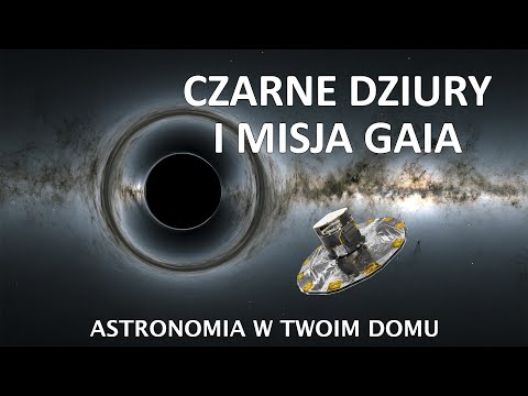 Astronomia w Twoim domu - Czarne dziury i misja Gaia