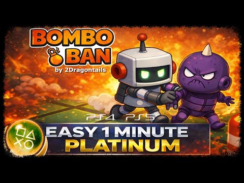 BOMBOBAN - Super Easy & Fast 1 Minute Platinum - Trophy Guide