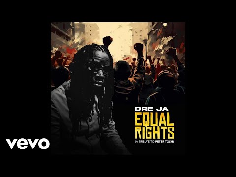 Dre JA - Equal Rights (A Tribute To Peter Tosh)