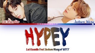 LAI KUANLIN[라이관린] - HYPEY (FEAT. JACKSON WANG) Color Coded Lyrics/가사 [Han|Rom|Eng]