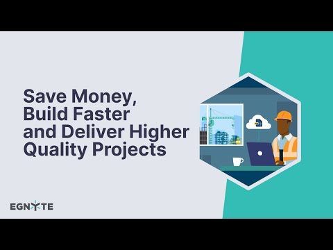 Save Money, Build Faster and Deliver Higher Quality Projects with Egnyte