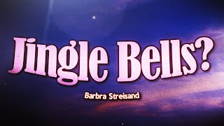Barbra Streisand - Jingle Bells? (Lyrics)