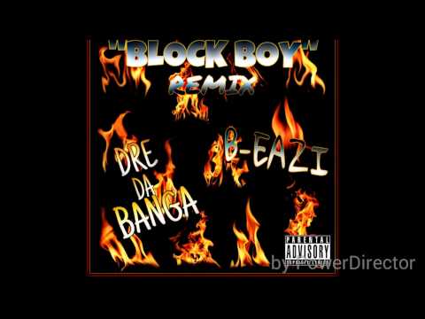 Dre Da Banga Feat. B-Eazi "Block Boy" (Remix)