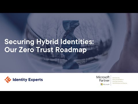 Securing Hybrid Identities: Our Zero Trust Roadmap | Identity Experts