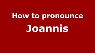 How to pronounce Joannis