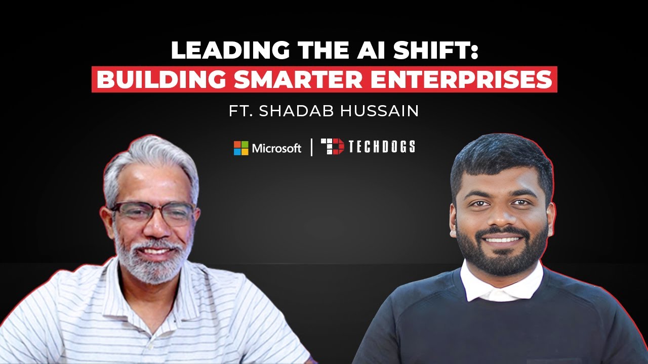 TechDogs-"Shadab Hussain, Director – Cloud + AI Specialist Sales At Microsoft On Leading The AI Shift: Building Smarter Enterprises"