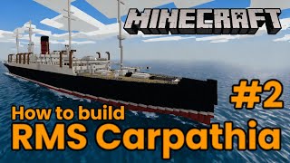 RMS Carpathia, Minecraft Tutorial #2