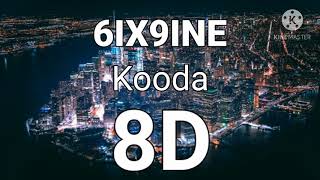 6IX9INE - Kooda ( 8D Audio )