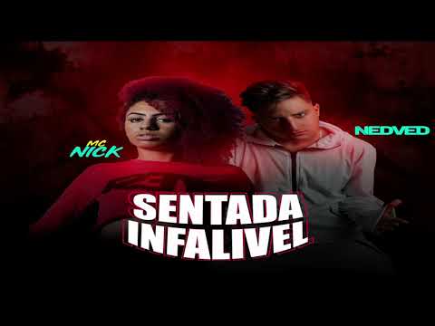 MC NEDVED E MC NICK - SENTADA INFALIVEL - MÚSICA NOVA