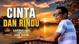 Download lagu CINTA DAN RINDU II JHON SERAN mp3 Download lagu CINTA DAN RINDU II JHON SERAN mp3