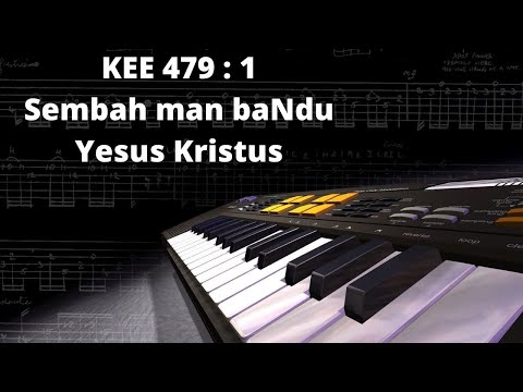 KEE 479 : 1 Sembah man baNdu Yesus Kristus