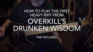 Quick Riff: How to play the first heavy riff from Overkill’s Drunken wisdom (tab included)