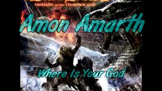 Amon Amarth   Where Is Your God
