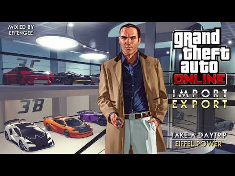 GTA Online: Import/Export Original Soundtrack – Eiffel Power by Take A Daytrip