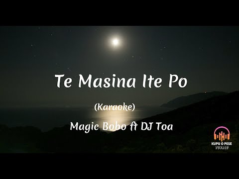 (Karaoke) Te Masina Ite Po - Magic Bobo ft DJ Toa