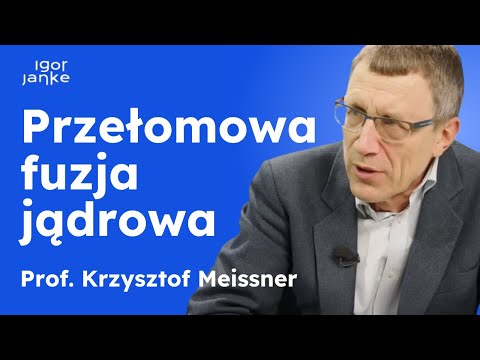 Prof. Krzysztof Meissner: Spalanie odpadów radioaktywnych szansą dla Polski?Przełomowa fuzja jądrowa