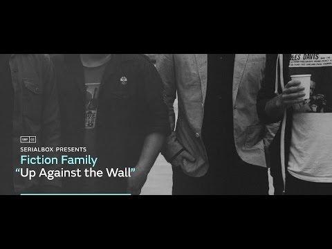SerialBox Presents: FICTION FAMILY [Up Against the Wall]