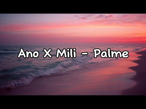 Ano X Mili - Palme Lyrics (tekst)