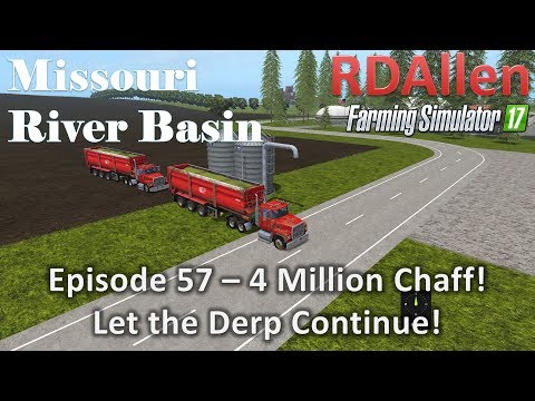 Farming Simulator 17 River Basin E57 - 4 Million Chaff and Counting