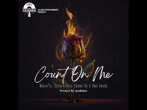 Olijaba Allstars (Mikhael, Ozone Africa, Frank Ro & NBS Andre) – Count On Me (Official Audio)