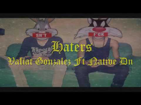 Haters- Valiat Gonzalez Ft Native DN [VideoLyrics] Rap 2017
