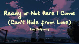 The Delfonics - Ready or Not Here I Come (Can't Hide from Love) Lyrics