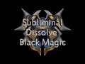 DISSOLVE BLACK MAGIC POWERFUL SUBLIMINAL