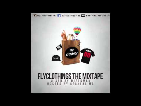 Flyclothings the Mixtape mixed by Djeckman & Hosted by Geoneal MC