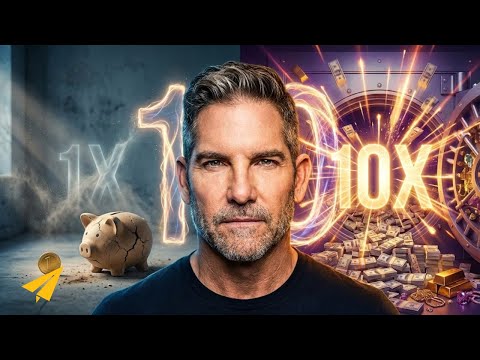 The Secret to Building Unstoppable Wealth | Grant Cardone's 10x Rule