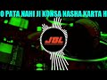 Pata Nahi Ji Konsa Nasha Karta Hai Remix Song Dj Choudhary Dhand Yaar Mera Titliyan Warga Dj Song