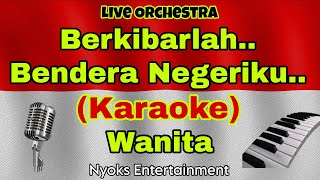 Download lagu Berkibarlah Bendera Negeriku - Cipt. Gombloh (KARAOKE) Pop Orkestra || Nada Wanita || G=DO mp3 Download lagu Berkibarlah Bendera Negeriku - Cipt. Gombloh (KARAOKE) Pop Orkestra || Nada Wanita || G=DO mp3