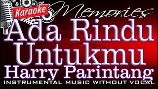 Download lagu Ada Rindu Untukmu (No Vocal) - Harry Parintang mp3