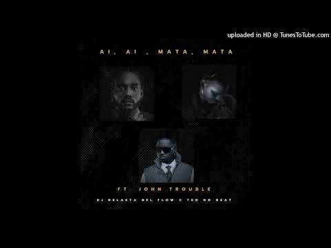 Dj Nelasta Nel Flow & Teo No Beat ft. John Trouble - Ai Ai Mata Mata