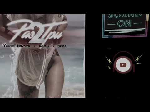 Yasniel Navarro , TeeMur & DPMA - Раз 2 Три (Премьера Трека)