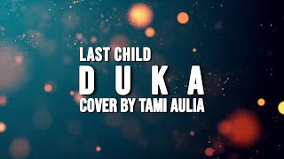 Download lagu Duka - Last Child ( Lirik dan Cover) by Tami Aulia mp3