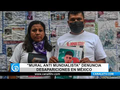 Video: Mural "antimundialista” denuncia desapariciones en México