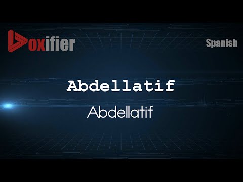 How to Pronounce Abdellatif (Abdellatif) in Spanish - Voxifier.com