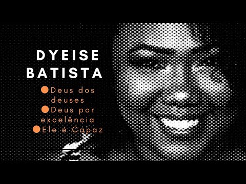Ele É - Dyeise Batista