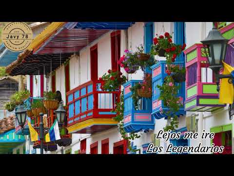 Lejos me iré                                 (Los Legendarios)