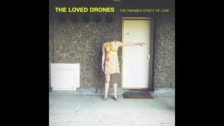 The Loved Drones - The Tangible Effect of Love