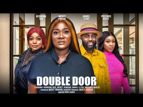 DOUBLE DOOR Eps 3 (THE MOVIE) {MERCY JOHNSON GEORGINA IBEH DANIEL LLYOD} 2024 LATEST NIGERIAN MOVIE