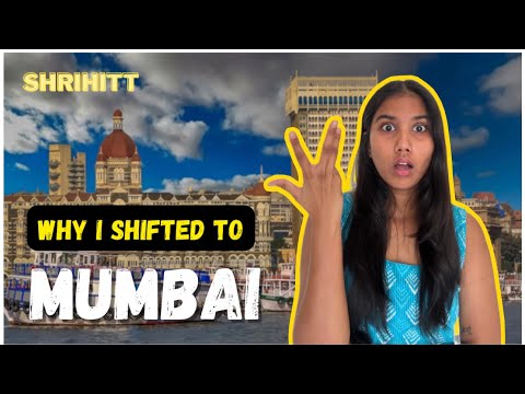 Why I shifted to MUMBAI | SHRIHITT