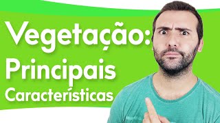 VEGETATION: MAIN CHARACTERISTICS - SOIL AND CLIMATE - TYPES OF VEGETATION