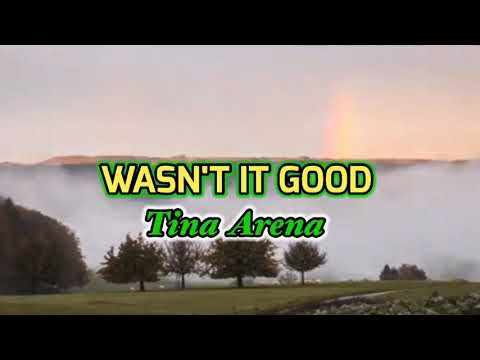 WASN'T IT GOOD By Tina Arena w/ Lyrics