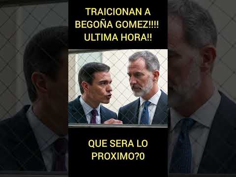 BEGOÑA GOMEZ TRAICIONADA!!#feedshorts#humor#begoñagomez#memes#viralshort#pedrosanchez#felipevi#psoe